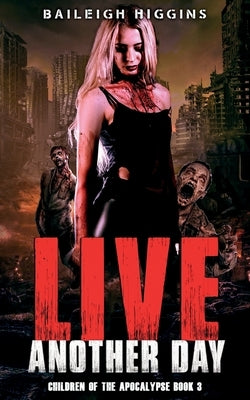 Live Another Day by Higgins, Baileigh