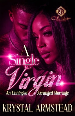 A Single Virgin: An Unhinged Arranged Marriage by Armstead, Krystal