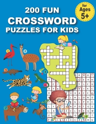 200 Fun Crossword Puzzles for Kids: First Children Crossword Puzzle Book for Kids Age 6, 7, 8, 9 and 10 and for 3rd graders, Kids Crosswords (Easy Wor by Elyna, Mia