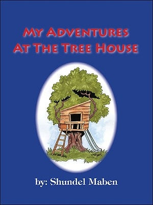 My Adventures at the Tree House by Maben, Shundel