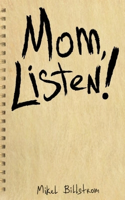 Mom Listen! by Billstrom, Mikel