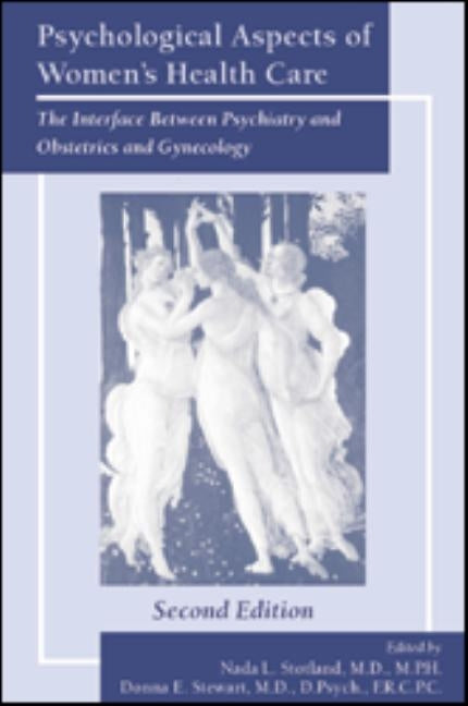 Psychological Aspects of Women's Health Care: The Interface Between Psychiatry and Obstetrics and Gynecology by Stewart, Donna E.