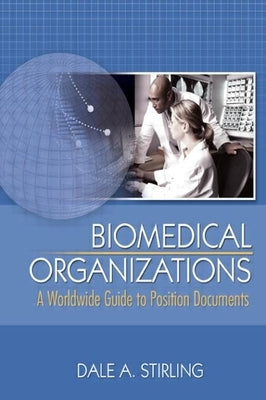 Biomedical Organizations: A Worldwide Guide to Position Documents by Stirling, Dale