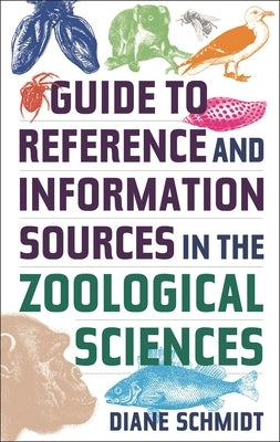 Guide to Reference and Information Sources in the Zoological Sciences by Schmidt, Diane