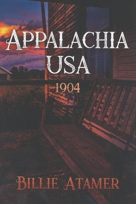 Appalachia USA The America, You Never Knew by Atamer, Billie