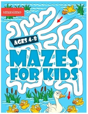 Mazes for Kids: Maze Activity Book for Ages 4 - 8 - 8-12, 6-8 - Workbook for Games, Puzzles, and Problem-Solving (Maze Learning Activity Book for Kids by Smasimo