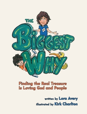 The Biggest Why: Finding the Real Treasure Is Loving God and People by Avery, Lora
