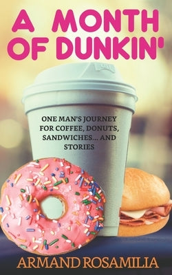 A Month Of Dunkin by Rosamilia, Armand