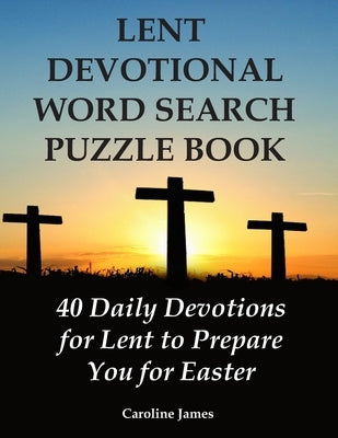 Lent Devotional Word Search Puzzle Book: 40 Daily Devotions for Lent to Prepare You for Easter by James, Caroline