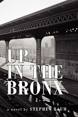 Up in the Bronx by Stephen Baum