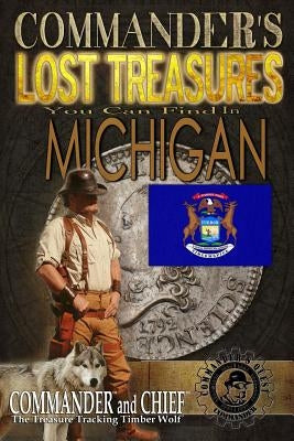Commander's Lost Treasures You Can Find In Michigan: Follow the Clues and Find Your Fortunes! by Pulitzer, Jovan Hutton