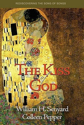 The Kiss of God: Rediscovering the Song of Songs by Pepper, Colleen