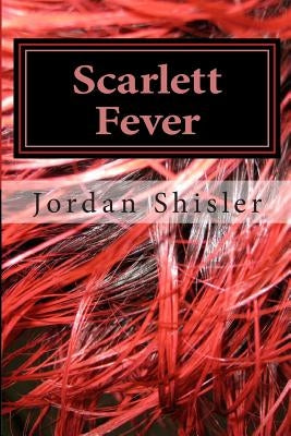 Scarlett Fever by Shisler, Jordan M.