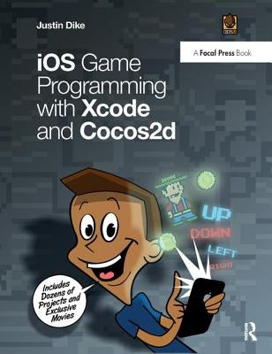 IOS Game Programming with Xcode and Cocos2d by Dike, Justin