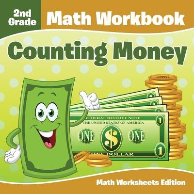 2nd Grade Math Workbook: Counting Money Math Worksheets Edition by Baby Professor