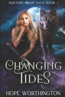 Changing Tides: Shifting Moon Saga Book 2 by Worthington, Hope