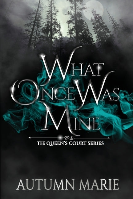 What Once Was Mine: The Queen's Court Series Book 2 by Marie, Autumn