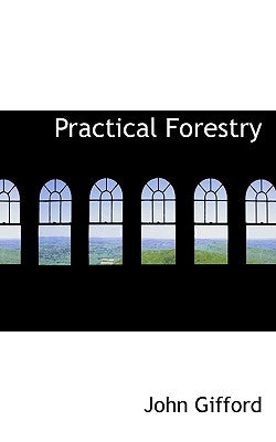 Practical Forestry by Gifford, John