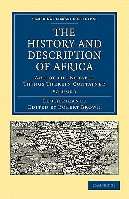 The History and Description of Africa - Volume 3 by Africanus, Leo