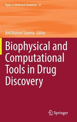 Biophysical and Computational Tools in Drug Discovery by Saxena, Anil Kumar