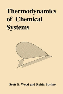 Thermodynamics of Chemical Systems by Wood, Scott E.
