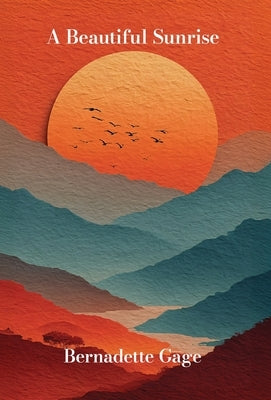 A Beautiful Sunrise by Gage, Bernadette