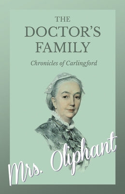 The Doctor's Family - Chronicles of Carlingford by Oliphant