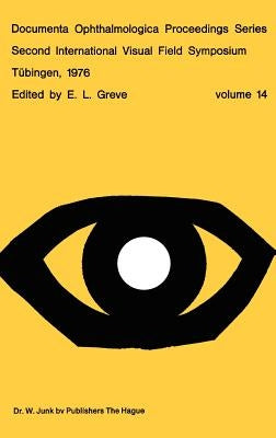 Second International Visual Field Symposium, Tübingen, 19-22 September, 1976 by Greve, E. L.