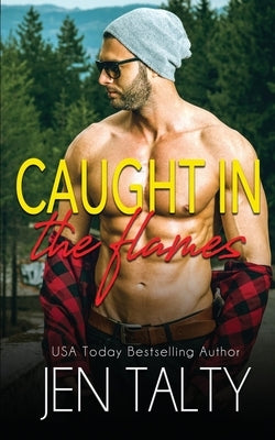 Caught in the Flames by Talty, Jen
