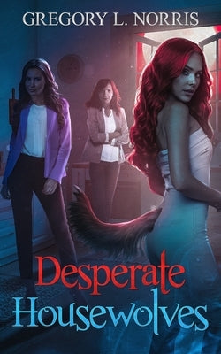 Desperate Housewolves by Norris, Gregory L.