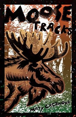 Moose Tracks by Casanova, Mary