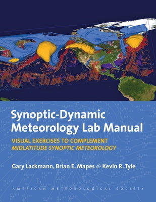 Synoptic-Dynamic Meteorology Lab Manual: Visual Exercises to Complement Midlatitude Synoptic Meteorology by Lackmann, Gary