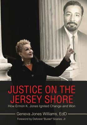 Justice on the Jersey Shore: How Ermon K. Jones Ignited Change and Won by Williams Edd, Geneva Jones
