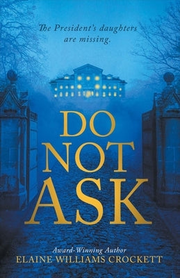 Do Not Ask: Volume 1 by Crockett, Elaine Williams