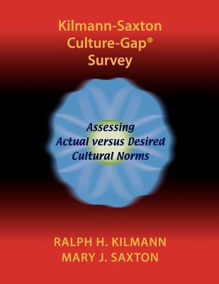 Kilmann-Saxton Culture-Gap(R) Survey by Kilmann, Ralph H.