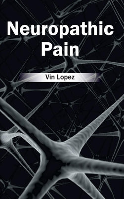 Neuropathic Pain by Lopez, Vin