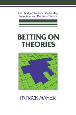 Betting on Theories by Maher, Patrick