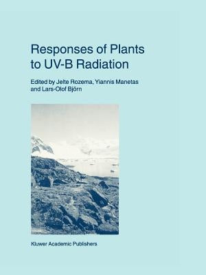 Responses of Plants to Uv-B Radiation by Rozema, Jelte