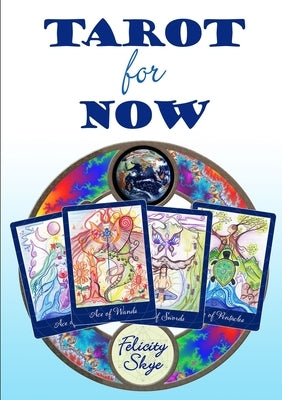 Tarot for Now by Skye, Felicity