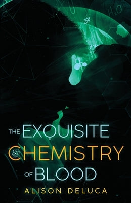 The Exquisite Chemistry of Blood by DeLuca, Alison