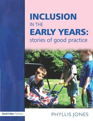 Inclusive Pedagogy in the Early Years by Jones, Phyllis