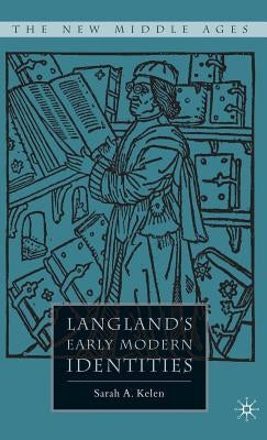 Langland's Early Modern Identities by Kelen, S.