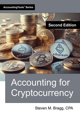Accounting for Cryptocurrency: Second Edition by Bragg, Steven M.
