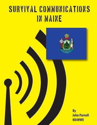 Survival Communications in Maine by Parnell, John