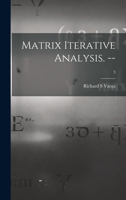 Matrix Iterative Analysis. --; 3 by Varga, Richard S.