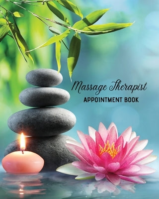 Massage Therapist Appointment Book: Therapy Log Notes, Client Planner, Record Information Organizer, Schedule, Journal by Newton, Amy