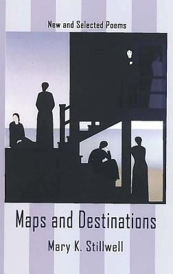 Maps and Destinations by Stillwell, Mary K.