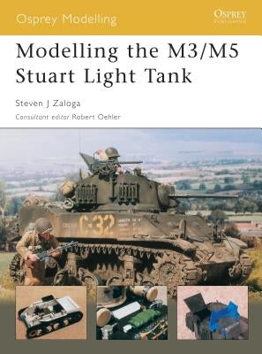 Modelling the M3/M5 Stuart Light Tank by Zaloga, Steven J.