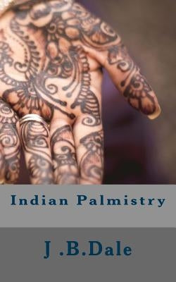 Indian Palmistry by Dale, J. B.