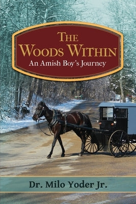The Woods Within by Yoder, Milo, Jr.